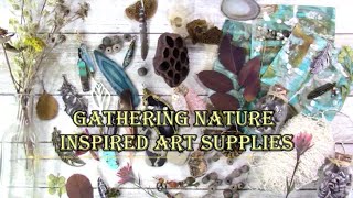 Gathering Nature Inspired Art Supplies~PLUS~Chit Chat~Rising Above Artistic Roadblocks