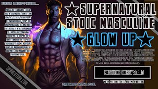 ★Supernatural Stoic Masculine Glow Up★ (LIFE CHANGING!)