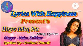 Hoye Ishq Na Female Version song lyrics || Neha Kakkar | Ae Dila Marjaaneyaan | Neha K New Song 2021