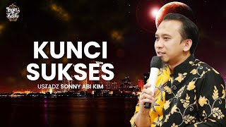 KUNCI KESUKSESAN SEORANG HAMBA | USTADZ SONY ABI KIM