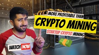 More Profitable than Crypto Mining | Kya Crypto Mining Karni Chahie? | Startup Mining 🚨