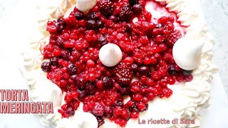 Torta Meringata Con Frutti Di Bosco Ricetta| Le Ricette Di Sara