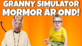 MORMOR ÄR OND | Granny Simulator