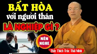 Luôn BẤT HÒA Với Người Thân Trong Gia Đình Là NGHIỆP Gì?  | Thầy Thích Trúc Thái Minh (nên nghe)