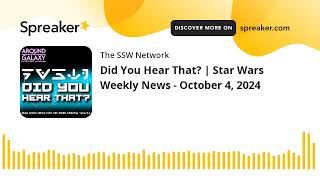 Did You Hear That? | Star Wars Weekly News - October 4, 2024