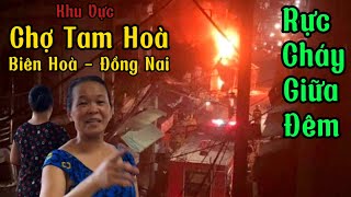 Cháy Kios Khu Vực Chợ Tam Hoà Biên Hoà Đồng Nai Giữa Đêm Khuya  #ChợViệtTV