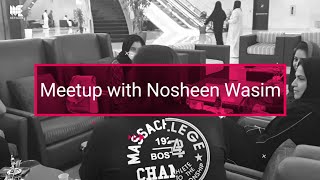 Meetup with Nosheen Wasim.