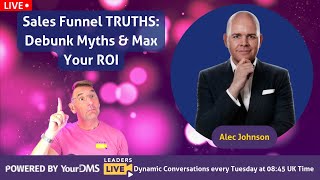 Sales Funnel TRUTHS: Debunk The Myths & Max Your ROI