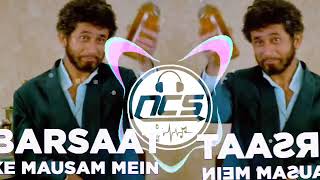 BARSAAT KE MAUSAM MEIN NEW NCS song NEW REMIX song|| ❤‍🔥