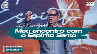 MEU ENCONTRO COM O ESPÍRITO SANTO - PARTE 4 | AP. ENOC GÓES