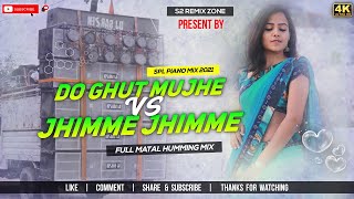 Do Ghut Mujha VS Jhimme Jhimme #Piano ( Full Hard  Humming Mix) Dj SukruDDin SitaramPur