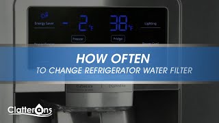 How Often Should I Change My Refrigerator Water Filter? - Clatterans